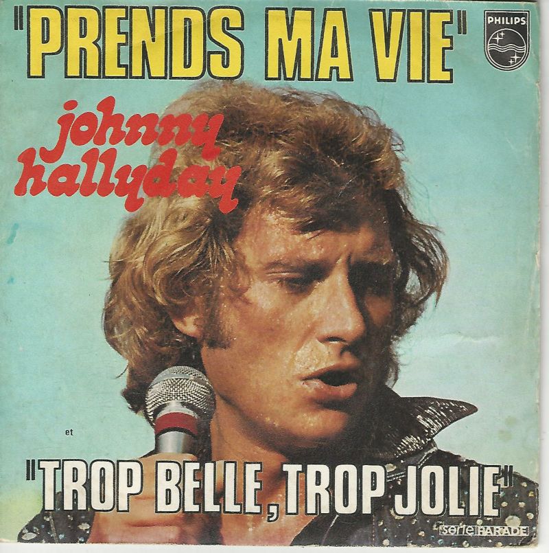Johnny HALLYDAY 45SP Philips 6009 478 Prends ma vie / Trop belle trop jolie