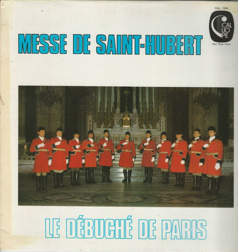 LE DEBUCHE DE PARIS 33T Calliope CAL 1504 Messe Solennelle De Saint Hubert dite "Pour le débuché de Paris"