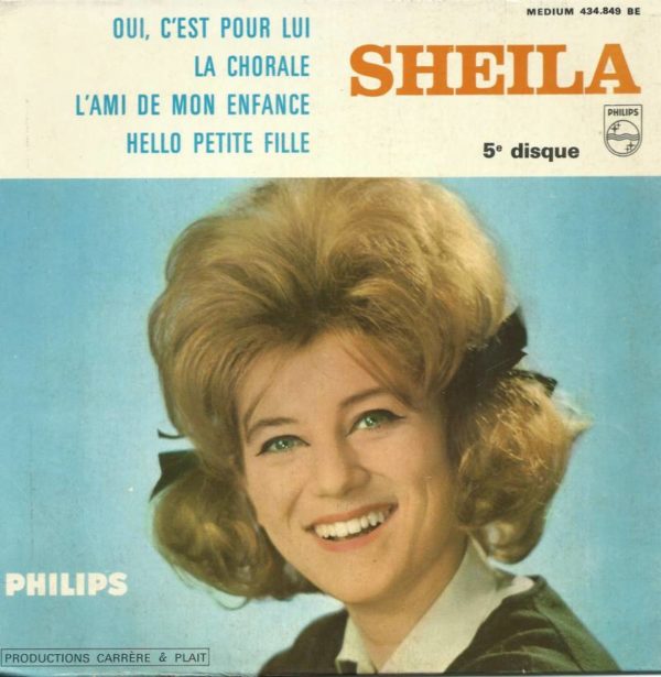 SHEILA 45EP Philips 434 849 BE 5° Disque Oui C'est Pour Lui - La Chorale / L'ami De Mon Enfance - Hello Petite Fille