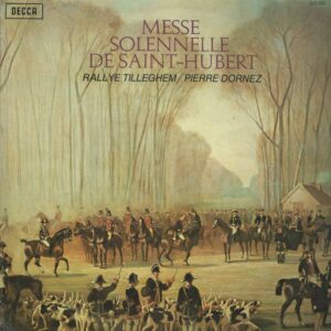 PIERRE DORNEZ RALLYE TILLEGHEM 33T Decca 258 080 Messe Solennelle De Saint-Hubert/Fanfares Des Membres Et Amis Du Rallye Tilleghem