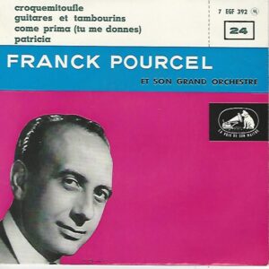 Franck POURCEL et son orchestre 45EP La voix de son maître 7 EGF 392 Croquemitoufle - Come prima / Guitares et tambourins - Patricia