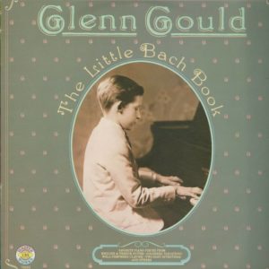 Glenn GOULD piano 33T CBS 76986 Jean Sébastien BACH Le Petit Livre De Bach