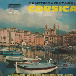Antoine BONELLI-REGINA ET BRUNO-Charles ROCCHI-PASCAL-Jean CASI: 33T Président KVP 175 Canzone et Guitare di Corsica VOL 2