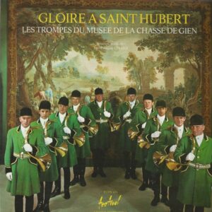 LES TROMPES DU MUSEE DE LA CHASSE DE GIEN 33T Festival FLDX 471 Gloire A Saint-Hubert DIR:J F GIRARD