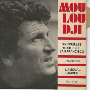 MOULOUDJI 45EP Disques Mouloudji EM 12 034 M Six Feuilles Mortes de San Francisco-L'amoureux / L'amour...L'amour...-Dis Paris Etat: E/Pochette Dédicacée