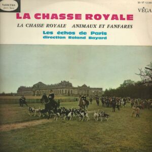 LES ECHOS DE PARIS 33T Véga 30 VT 12 067 La Chasse Royale Animaux Et Fanfares