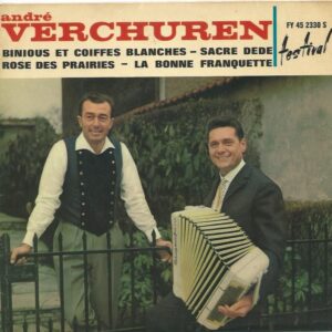André VERCHUREN 45EP Festival FY 45 2330 S Pochette avec Louison BOBET: Binious et coiffes blanches-Sacré Dédé / Rose des prairies-La bonne franquette