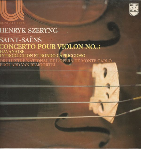 Henryk SZERYNG 33T Philips 6580016 Concerto Pour Violon et Orchestre N° 3 Si Mineur Op 61-/Havanaise Op 83-Introduction