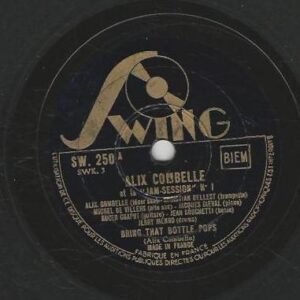 Alix COMBELLE et la Jam-Session N°1 / JAM SESSION N° 5 78T25 Swing SW 250 Bring that bottle pops / Riffin in Paris