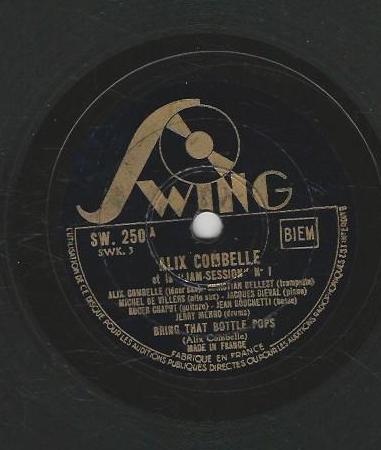 Alix COMBELLE et la Jam-Session N°1 / JAM SESSION N° 5 78T25 Swing SW 250 Bring that bottle pops / Riffin in Paris
