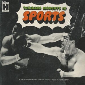 THRILLING MOMENTS IN SPORTS 33T Harmony HL 7433 Actual voices and sounds from the greatest events in sports history