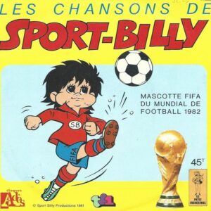 Michel BAROUILLE 45SP Adès 11 053 Les chansons de SPORT-BILLY mascotte FIFA du mundial football 1982