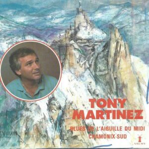 Tony MARTINEZ 45SP Valmy 201 Blues de l'aiguille du midi / Chamonix sud Pochette peinture de Désiré VILLAIN
