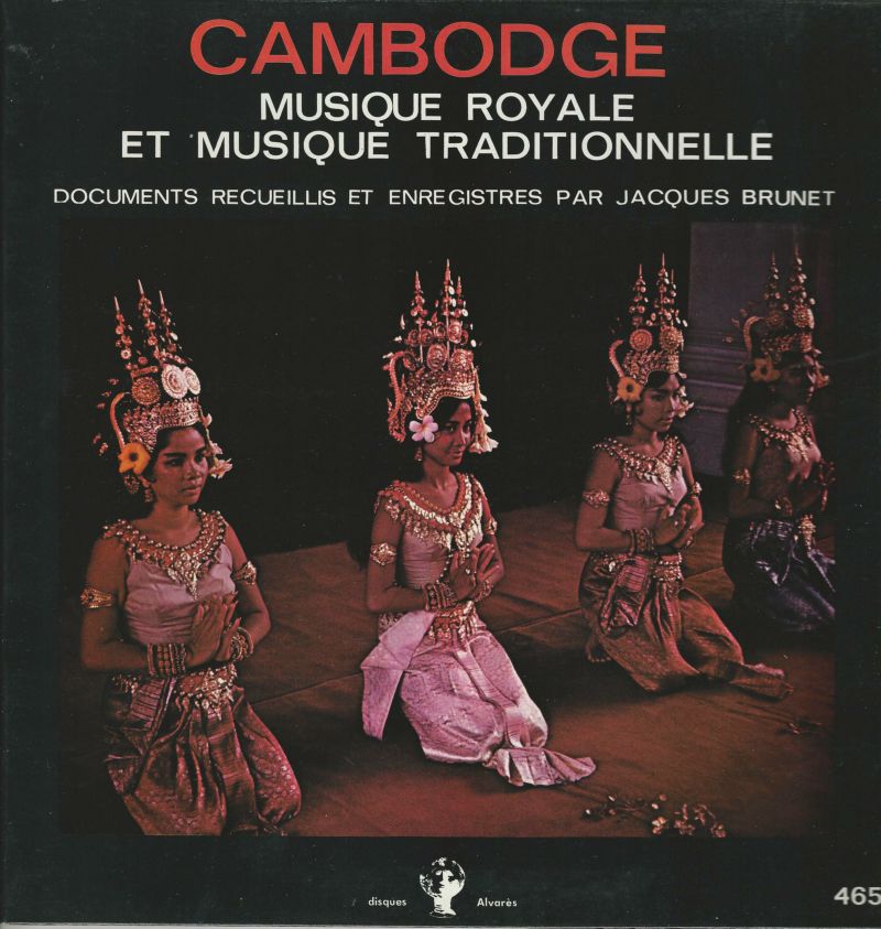 Jacques BRUNET 33T Alvares 465 Cambodge: Musique Royale / Musique Traditionnelle