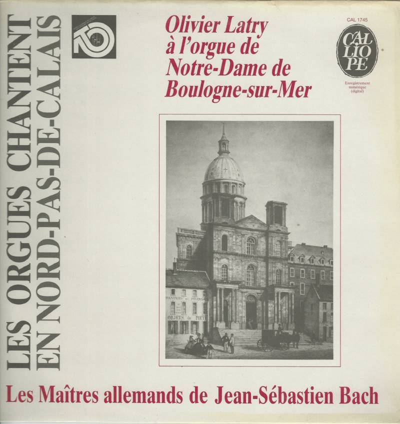 OLIVIER LATRY CALLIOPE CAL1745 33T Les Maîtres Allemands de Jean Sébastien BACH