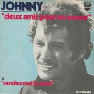 Johnny HALLYDAY 45SP Philips 6009 089 Deux amis pour un amour/Rendez moi le soleil