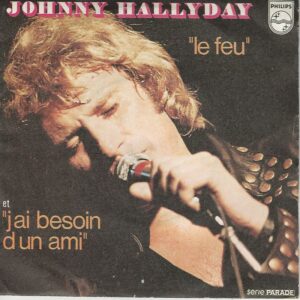 Johnny HALLYDAY 45SP Philips 6009 405 Le feu / J'ai besoin d'un ami