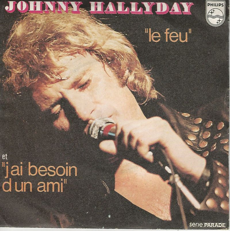 Johnny HALLYDAY 45SP Philips 6009 405 Le feu / J'ai besoin d'un ami