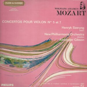 Henryk SZERYNG 33T Philips 836919 Conerto pour Violon et Orchestre N° 5 LA Majeur K 219/N° 7 RE Majeur K 271a
