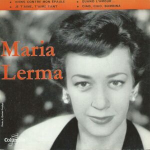 Maria LERMA 45 EP Columbia ESRF 1226 Viens Contre Mon Epaule - Ciao Ciao Bambina / Quand L'amour - Je T'aime T'aime Tant