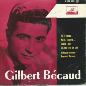 Gilbert BECAUD 45EP La Voix De Son Maître 7 EGF 195 Toi L'oiseau-Alors Raconte / Quelle Joie-Dis Moi Qui Je Suis