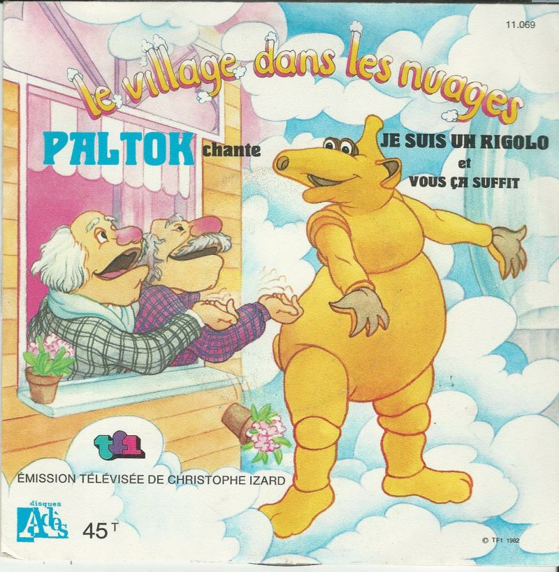 PALTOK 45SP Adès 11 069 Chante: Je Suis Un Rigolo- Vous Ca Suffit: Le Village Dans Les Nuages TF1