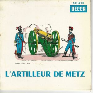 Choeurs ECOLE ARTILLERIE + 40° RA 45EP Decca 451018 L'artilleur de Metz/Le Boudin/Chant du 1°REP + 3