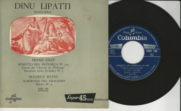 Dinu LIPATTI 45T Columbia ESBF 108 Liszt-Ravel Sonetto Del Petrarca N° 104-Alborada Del Gracioso Miroirs N° 4