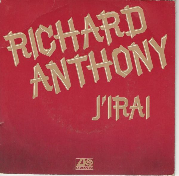 Richard ANTHONY 45SP Atlantic N° 11106 J'Irai-Pourquoi Chercher Ailleurs