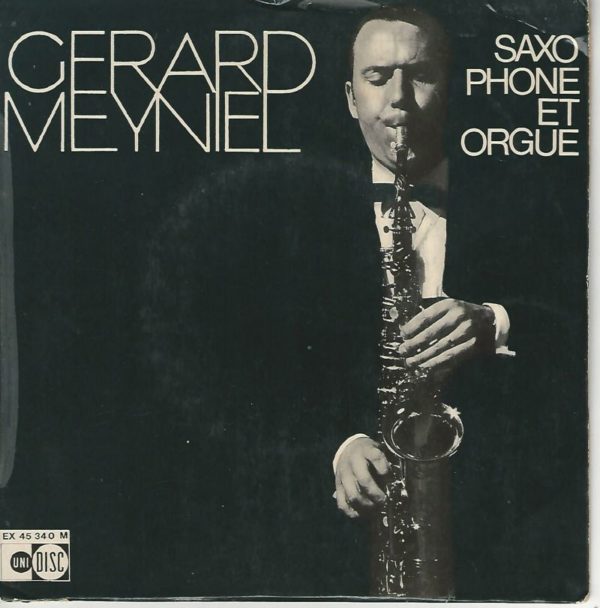 GERARD MEYNIEL saxophone 45T Unidisc EX 45340M Saxophone et Orgue