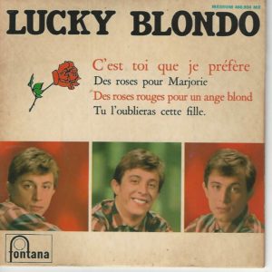LUCKY BLONDO 45EP Fontana 460934 ME Des Roses Pour Marjorie - Des Roses Rouges Pour Un Ange Blond +2