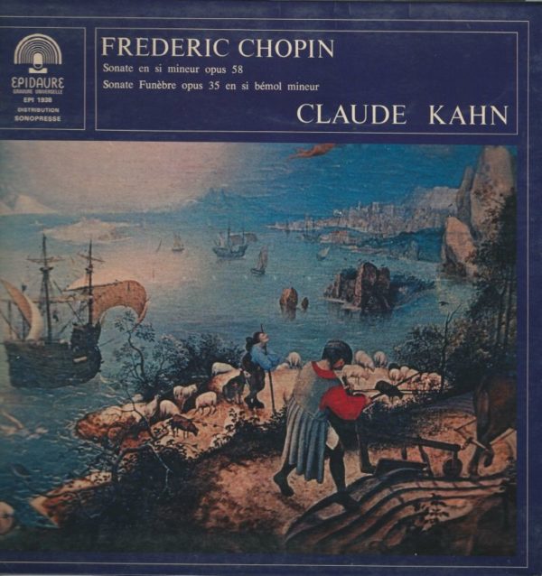 Claude KAHN piano 33T Epidaure 1938 Chopin: Sonate en SI Mineur opus 58 / Sonate Funèbre opus 35 en SI bémol mineur