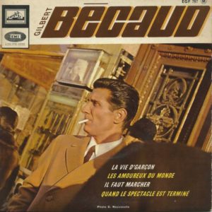 Gilbert BECAUD 45EP La Voix De Son Maître EGF 797 La Vie D'garçon-Quand Le Spectacle Est Terminé / Il Faut Marcher-Les Amoureux Du Monde