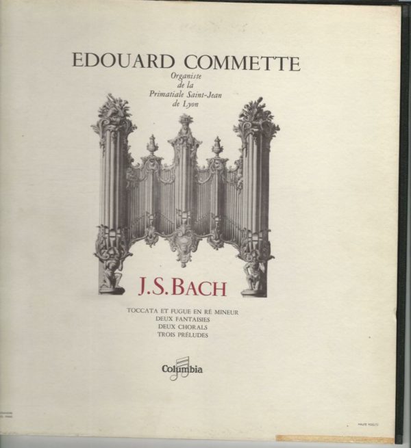 Edouard COMMETTE 33T Columbia FCX 497 J.S. Bach Toccata et Fugue en ré mineur/Deux Fantaisies/Deux Chorals/Trois Préludes