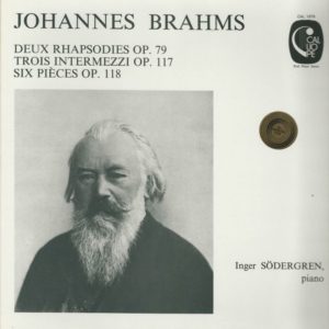 Inger SÖDERGREN piano 33T Calliope CAL 167 Johannes Brahms: Deux Rhapsodies OP 79/Trois Intermezzi OP 117/Six Pièces OP 118