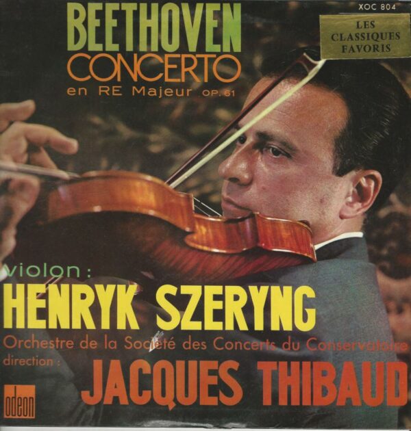 Henryk SZERYNG violon 33T Odéon XOC 804 Beethoven: Concerto en Ré Majeur OP 61