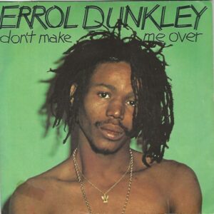 Errol DUNKLEY 45SP Celluloid 106 217 D'ont Make Me Over / Little Green Apple