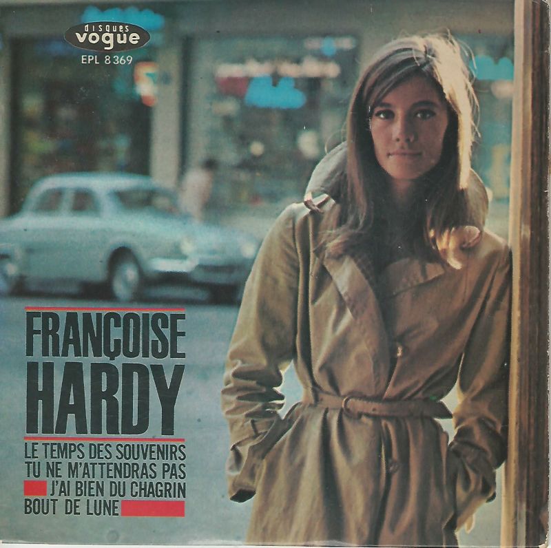 Françoise HARDY 45EP Vogue EPL 8 369 Le Temps Des Souvenirs-J'ai Bien Du Chagrin/Tu Ne M'attendras Pas-Bout De Lune