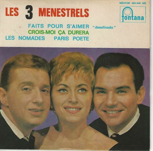 LES 3 MENESTRELS 45EP Fontana 460 846 ME Faits Pour S'aimer-Crois Moi Ca Durera / Les Nomades-Paris Poète