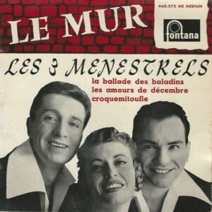 LES 3 MENESTRELS 45EP Fontana 460 575 ME Le Mur-La Ballade Des Baladins / Les Amours De Décembre-Croquemitoufle