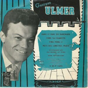 Georges ULMER 45EP Véga V 45 P 1695 Dans le Parc du Danemark-Fume ta Cigarette / Ping Pong Li-Mets des Lunettes Marie
