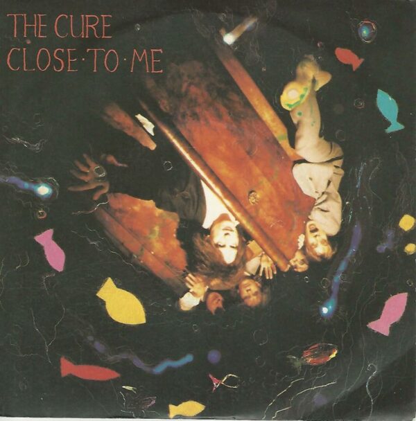 THE CURE 45SP Polydor Fiction 883 361 7 Close to me /A man inside my mouth