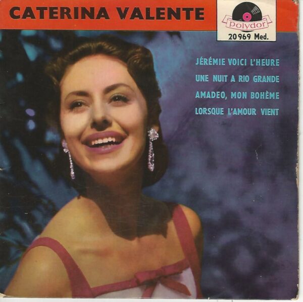 Caterina VALENTE 45EP Decca 20969 Jérémie Voici L'heure - Une Nuit A Rio Grande / Amadeo Mon Bohême - Lorsque L'amour Vient