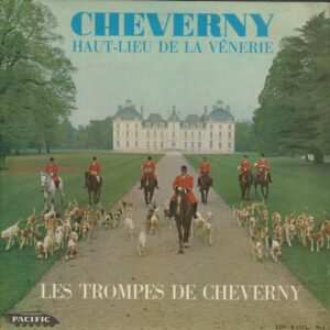 LES TROMPES DE CHEVERNY 33T25 Pacific LDP B 2325 Cheverny: Haut Lieu De La Vénerie