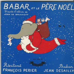 François PERIER Récitant - Jean DESAILLY Babar 45T Livredisque Festival ALB 5004 M Babar et le Père Noël