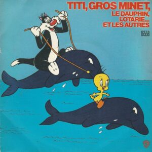 TITI, GROSMINET 45SP WB 16558 Le Dauphin,L'otarie.. Et Les Autres/Je T'aime Titi