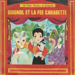 Le PETIT THEATRE DE GUIGNOL 45T SJ 231 Guignol et la Fée Carabette