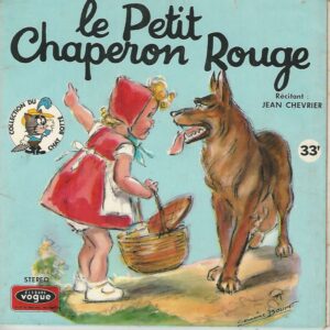 Jean CHEVRIER-Christiane LEGRAND Livredisque 33T17 Vogue Stéréo ENF 33 06 Le Petit Chaperon Rouge Dessins Germaine BOURET