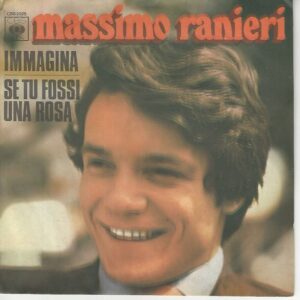 Massimo RANIERI 45SP CBS 2325 Immagina / Se Tu Fossi Una Rosa
